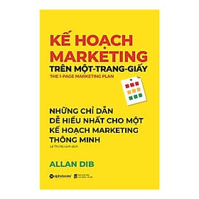 Kế Hoạch Marketing Trên Một Trang Giấy - Cuốn Sách Hay Và Dễ Hiểu Cho Một Kế Hoạch Marketing Thông Minh (Quà Tặng: Cây Viết Black) - Minh Thông