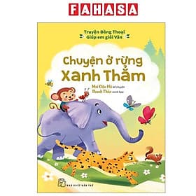 Truyện Đồng Thoại - Giúp Em Giỏi Văn - Chuyện Ở Rừng Xanh Thẳm - Chuyện