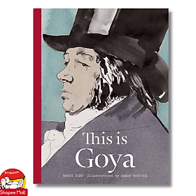 This Is Goya by Wendy Bird - Art/ Biography in English - Laurence Caracalla