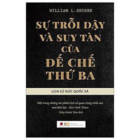 Sự Trỗi Dậy Và Suy Tàn Của Đế Chế Thứ 3 - Lịch Sử Đức Quốc Xã