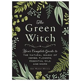 Sách The Green Witch: Your Complete Guide To The Natural Magic Of Herbs, Flowers, Essential Oils, And More - Simon & Schuster