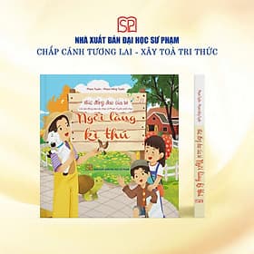 NGÔI LÀNG KÌ THÚ - Khúc đồng dao của bé - Các bài đồng dao nhạc sĩ Phạm Tuyên phổ nhạc – Phạm Tuyên - Phạm Hồng Tuyến - NXB ĐHSP - Đại sư Jetsunma Palmo