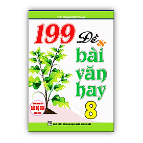 199 Đề Và Bài Văn Hay Lớp 8