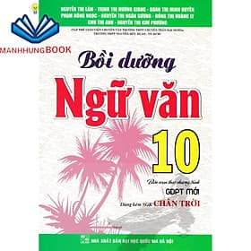 Bồi dưỡng ngữ văn 10 (dùng kèm sgk chân trời sáng tạo) - Chà