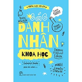 NHỮNG CUỘC ĐỜI LỚN - CÁC DANH NHÂN KHOA HỌC - Catmint Books - Phạm Hữu Khánh dịch - (bìa mềm) - Khánh Ca