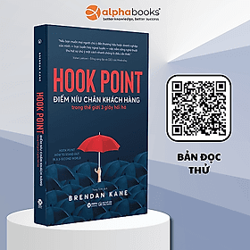 HOOK POINT - ĐIỂM NÍU CHÂN KHÁCH HÀNG TRONG THẾ GIỚI 3 GIÂY HỐI HẢ - Brendan Kane - Trung Trịnh dịch - Alpha Books - NXB Công Thương. - Ume Chan