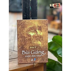 BÙI GIÁNG, một đời thơ – Bửu Ý - Thiện Tri Thức - Công Ty CP Văn Hóa Thiện Tri Thức
