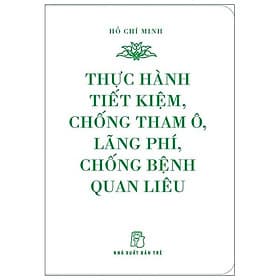 Sách Di Sản Hồ Chí Minh - Thực Hành Tiết Kiệm, Chống Tham Ô, Lãng Phí, Chống Bệnh Quan Liêu (Khổ Nhỏ) - Minh Minh