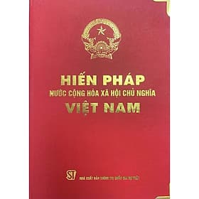 Hiến Pháp Nước Cộng Hoà Xã Hội Chủ Nghĩa Việt Nam - Độc quyền - Gia Việt