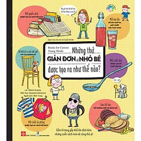 Sách Books For Curious Young Minds - Những Thứ Giản Đơn Và Nhỏ Bé Được Tạo Ra Như Thế Nào? - 