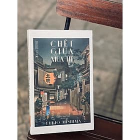 CHẾT GIỮA MÙA HÈ – Yukio Mishima – Tao Đàn - Hye-Gyeong Yu