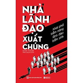 Nhà Lãnh Đạo Xuất Chúng - Khai Phá Tiềm Năng Lãnh Đạo Bẩm Sinh - MCBooks - Làn