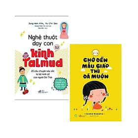 Combo 2 cuốn nuôi con cực hay: Nghệ Thuật Dạy Con Từ Kinh Talmud (20 Câu Chuyện Sâu Sắc Từ Bộ Kinh Cổ Của Người Do Thái) + Chờ Đến Mẫu Giáo Thì Đã Muộn - Chuyện