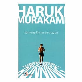Sách Tôi Nói Gì Khi Nói Về Chạy Bộ - Nhã Nam