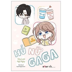 Hủ Nữ Gaga- Cuốn Sách Ngôn Tình Hay - Gã