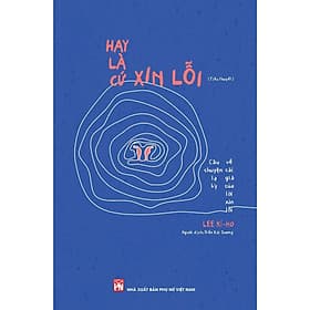 Hay Là Cứ Xin Lỗi - NXB Phụ Nữ - Nhã Nam