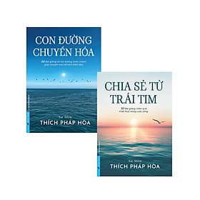 Combo Chia Sẻ Từ Trái Tim + Con Đường Chuyển Hoá - Thích Pháp Hòa - FN - Trí