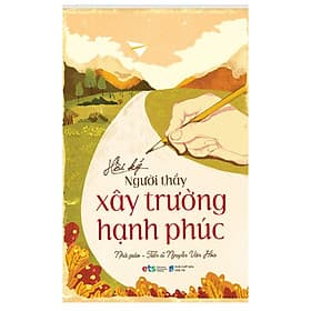 Hồi Ký Người Thầy Xây Trường Hạnh Phúc - Hạ