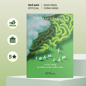 Trầm cảm và kỹ năng tự kiểm soát trầm cảm (TS. Trần Kiều Như) (Nhã Nam Official) - Nam Trần