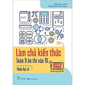 Làm Chủ Kiến Thức Toán Lớp 9 Ôn Thi Vào Lớp 10 - Phần Đại Số - 