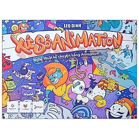 Sách XỨ SỞ ANIMATION - Nghệ thuật kể chuyện bằng Animation - Chuyện