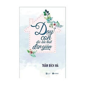 Dạy Con Đôi Khi Thật Đơn Giản - Do