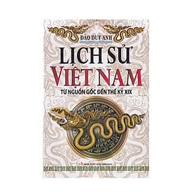 Lịch Sử Việt Nam Từ Nguồn Gốc Đến Thế Kỷ XIX - Việt Hà