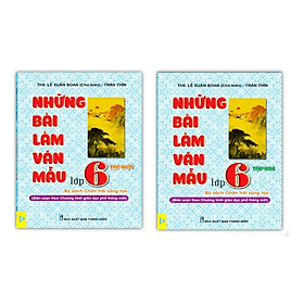 Những bài làm văn mẫu lớp 6 ( T1 + T2 ) bộ chân trời sáng tạo - Chà