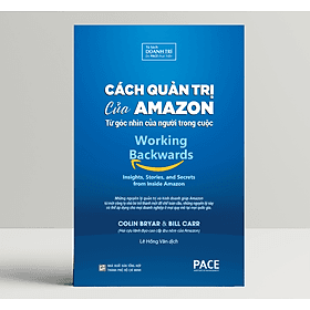 Cách Quản Trị Của Amazon (Working Backwards) - Colin Bryar, Bill Carr - PACE Books - 