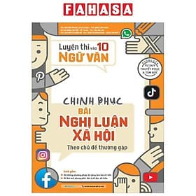 Luyện Thi Vào 10 Ngữ Văn - Chinh Phục Bài Nghị Luận Xã Hội Theo Chủ Đề Thường Gặp - Chu Chính Thư
