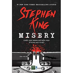 Misery - Chiếc máy đánh chữ đẫm máu ở vùng núi tuyết - Stephen King (1980BOOKS HCM) - 