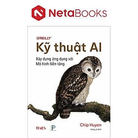 Kỹ Thuật AI - Xây Dựng Ứng Dụng Với Mô Hình Nền Tảng - Nhà xuất bản Khoa học - Công nghệ - Truyền thông