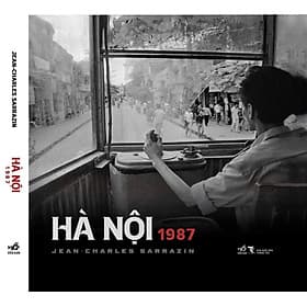 (Bìa cứng) HÀ NỘI 1987 (Sách ảnh) - Jean-Charles Sarrazin – Nhã Nam