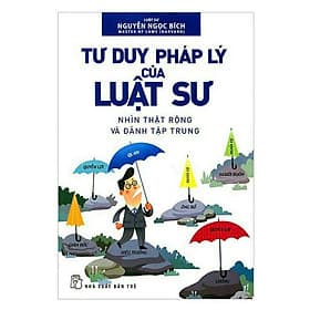Tư Duy Pháp Lý Của Luật Sư ( Nhìn Thật Rộng Và Đánh Tập Trung ) - NXB Trẻ