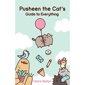 Sách Ngoại Văn - Pusheen the Cat's Guide to Everything (I Am Pusheen) (Paperback by Claire Belton (Author)) - 