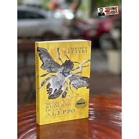 (Giải thưởng Văn học Aspen Words lần thứ III) NGƯỜI NUÔI ONG THÀNH ALEPPO – Christy Lefteri – Nhất Diệp dịch – Huy Hoàng Book – NXB Văn Học (bìa mềm) - 