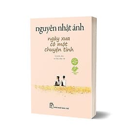 Sách Ngày Xưa Có Một Chuyện Tình - Nguyễn Nhật Ánh