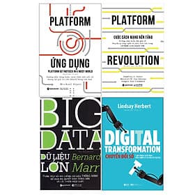 Combo Chuyển Đổi Số - Hướng Đi Tất Yếu Của Doanh Nghiệp: Platform Ứng Dụng + Cuộc Cách Mạng Nền Tảng + Big Data - Dữ Liệu Lớn + Chuyển Đổi Số - Do