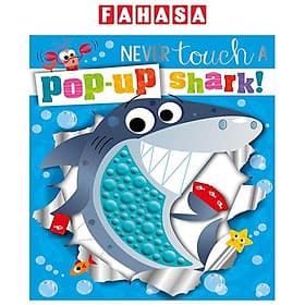 Sách ngoại văn: Never Touch A Pop-Up Shark! - SHARK LIÊN