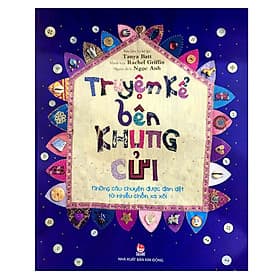 Truyện Kể Bên Khung Cửi: Những Câu Chuyện Được Đan Dệt Từ Nhiều Chốn Xa Xôi - Kim Dân