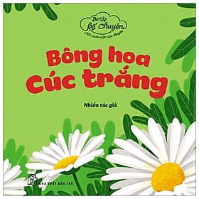 Sách Bé Tập Kể Chuyện - Bông Hoa Cúc Trắng - Hoa Cúc
