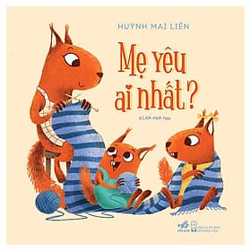 Sách Mẹ Yêu Ai Nhất - Nhã Nam