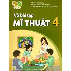 Sách vở bài tập Mĩ Thuật 4- Kết Nối Tri Thức Với Cuộc Sống - Tri Thức