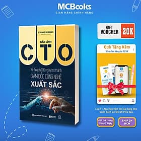 Bản Lĩnh CTO - Kế Hoạch 100 Ngày Trở Thành Giám Đốc Công Nghệ Xuất Sắc - MCBooks