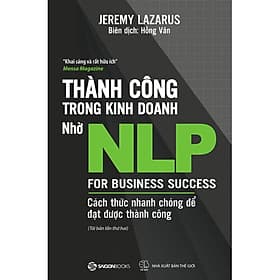 Thành Công Trong Kinh Doanh Nhờ NLP - Cách Thức Nhanh Chóng Để Đạt Được Thành Công - Jeremy Lazarus - Do