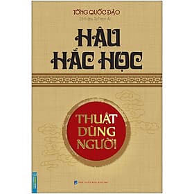 Sách Hậu Hắc Học - Thuật Dùng Người (Bìa Mềm) - Thu