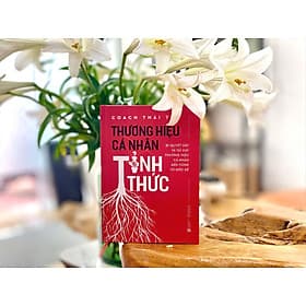 Thương hiệu cá nhân tỉnh thức: Bí quyết xây và tái xây thương hiệu cá nhân bền vững từ gốc rễ