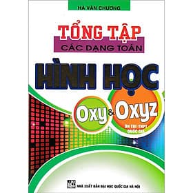 Cuốn sách Tổng Tập Các Dạng Toán Hình Học OXY Và OXYZ - Hồng Ân - An