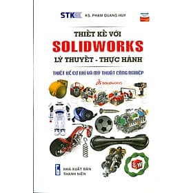 Thiết kế SOLIDWORKS Lý Thuyết - Thực Hành: Thiết Kế Cơ Khí Và Mỹ Thuật Công Nghiệp - Thu