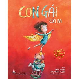 Sách Gửi Con Bé Bỏng: Con Gái Của Ba - Kim